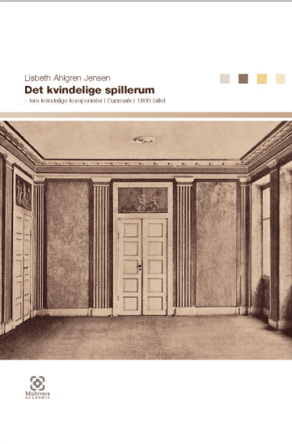 Det kvindelige spillerum – fem kvindelige komponister i Danmark i 1800-tallet