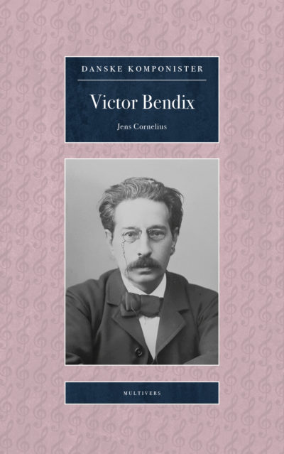 Victor Bendix (Danske Komponister, bd. 8)