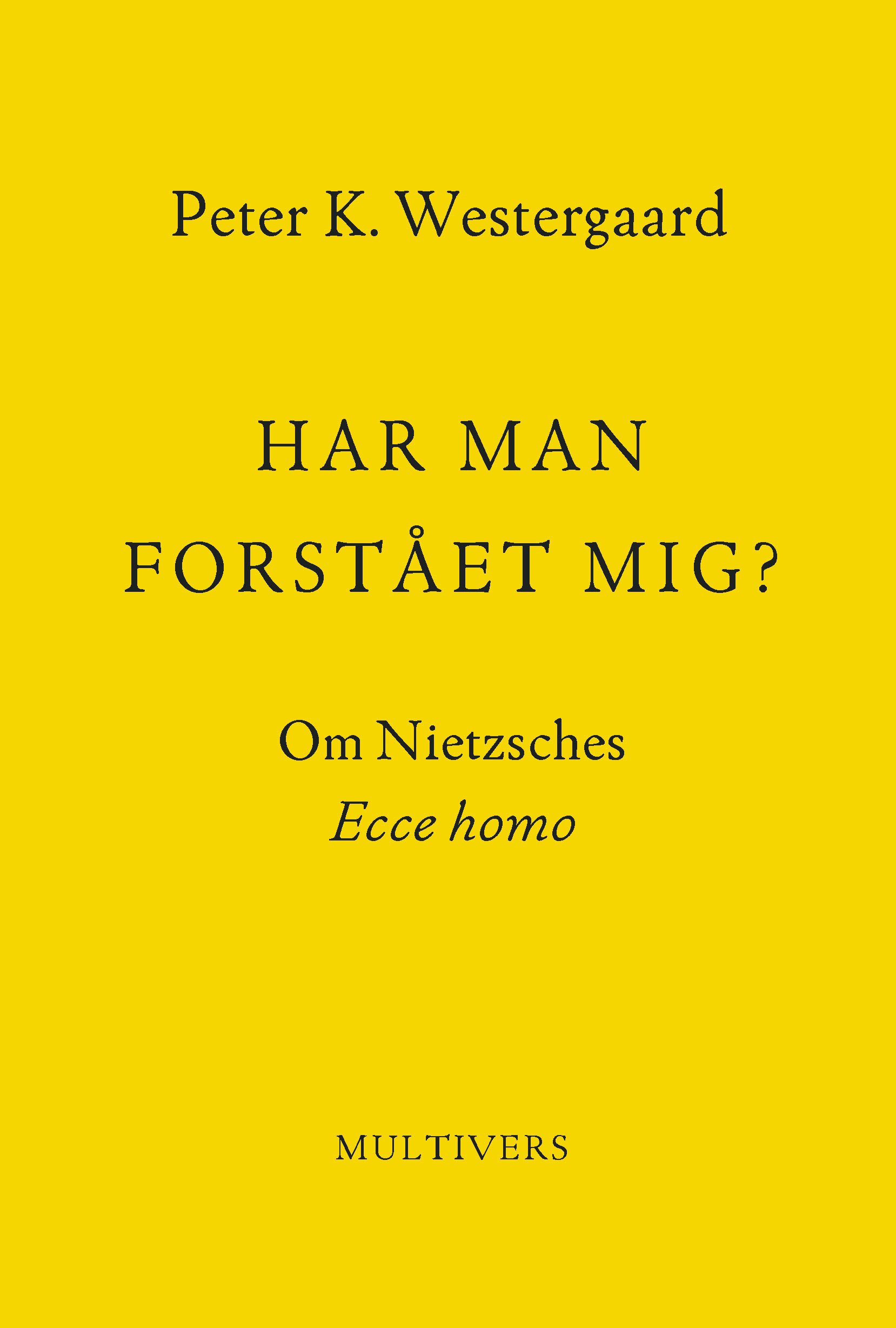 Har man forstået mig? Om Nietzsches "Ecce homo"