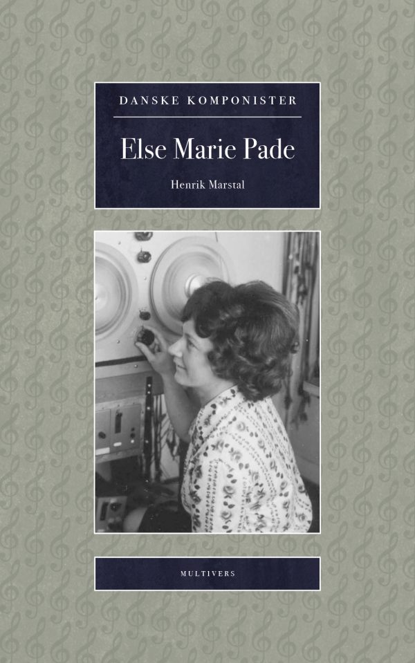 Else Marie Pade (Danske Komponister, bd. 3)