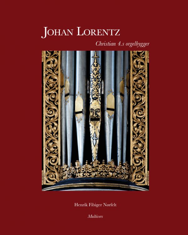 Johan Lorentz – Christian 4.s orgelbygger