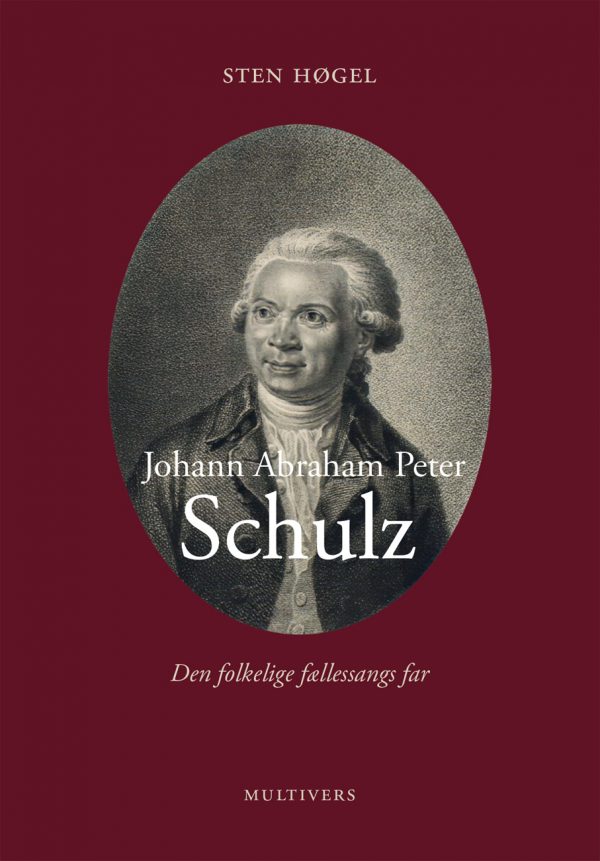 Johann Abraham Peter Schulz - Den folkelige fællessangs far