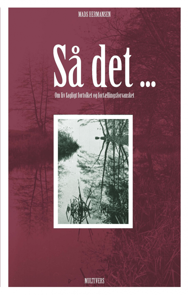 Så det ... Om liv fagligt fortolket og fortællingsforvansket