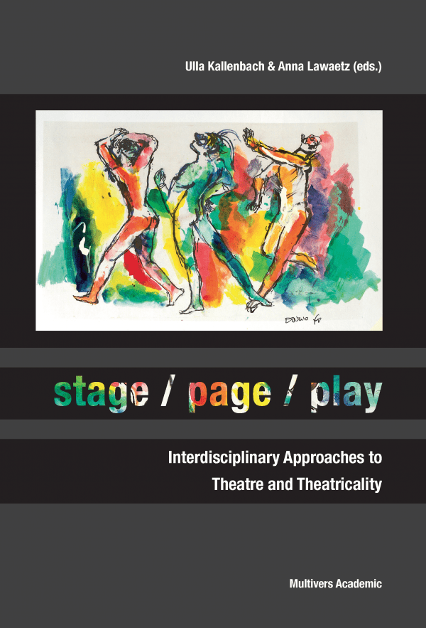 stage / page / play – Interdisciplinary Approaches to Theatre and Theatricality