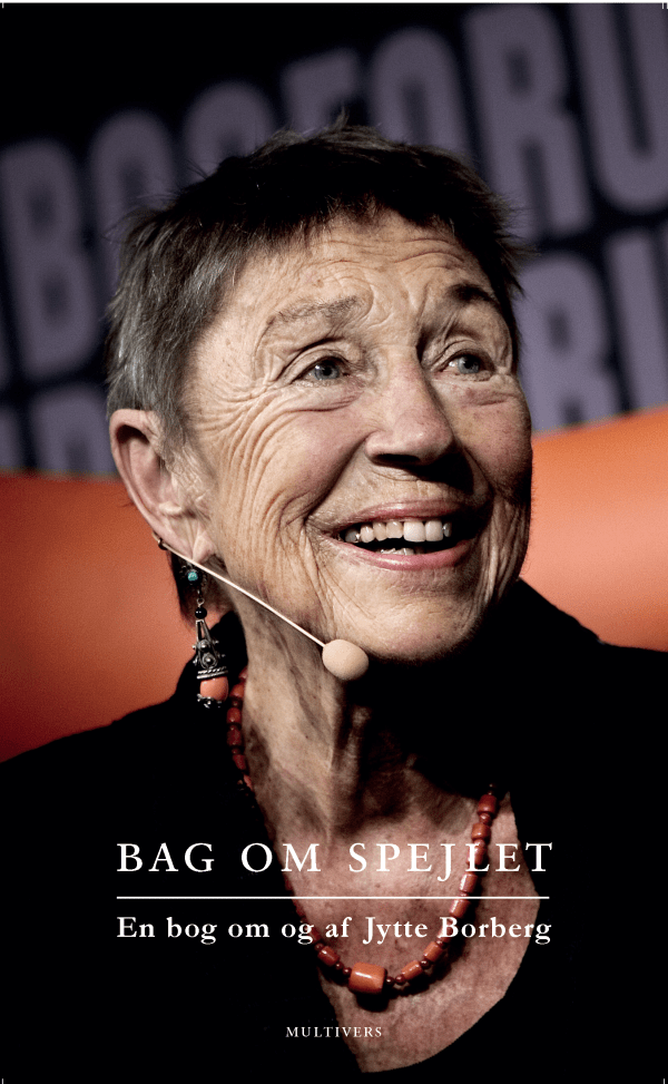 Bag om spejlet. En bog af og om Jytte Borberg