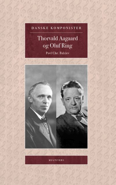 Thorvald Aagaard og Oluf Ring (Danske Komponister, bd. 11)