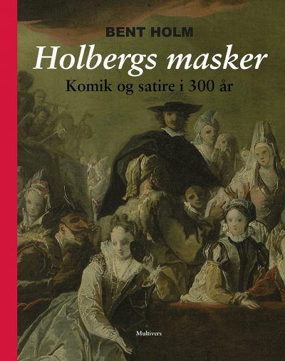 Holbergs masker - Komik og satire i 300 år