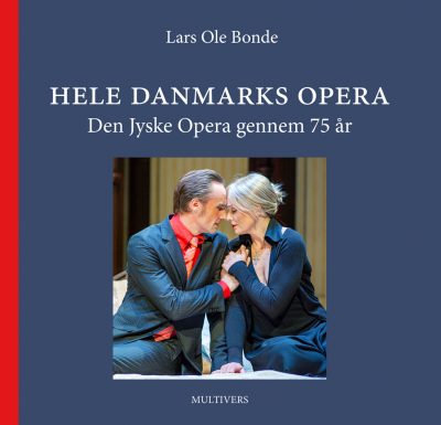 Hele Danmarks opera – Den Jyske Opera gennem 75 år