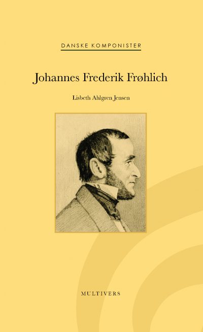 Johannes Frederik Frøhlich (Danske Komponister, bd. 21)