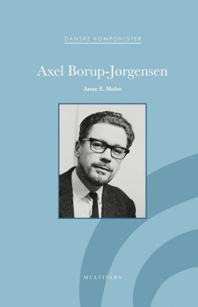 Axel Borup-Jørgensen (Danske Komponister, bd. 23)