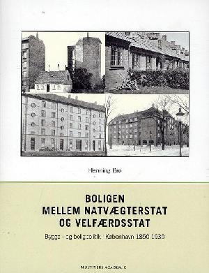 Boligen mellem natvægterstat og velfærdsstat – Bygge- og boligpolitik i København 1850-1930